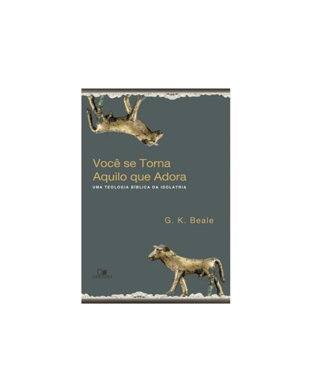 Você Se Torna Aquilo Que Adora | G K Beale