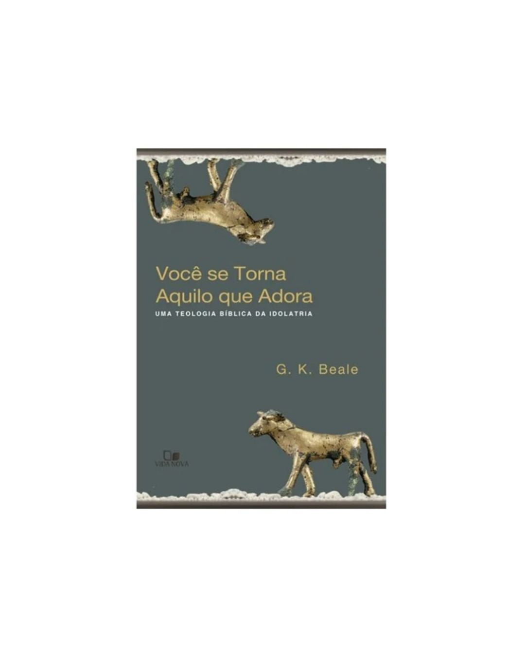 Você Se Torna Aquilo Que Adora | G K Beale