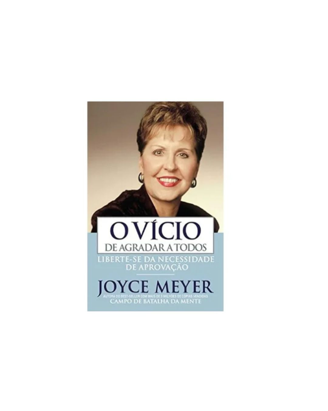 O Vicio De Agradar A Todos | Joyce Meyer