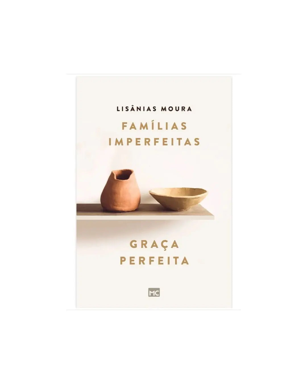 Famílias Imperfeitas Graça Perfeita | Lisânias Moura