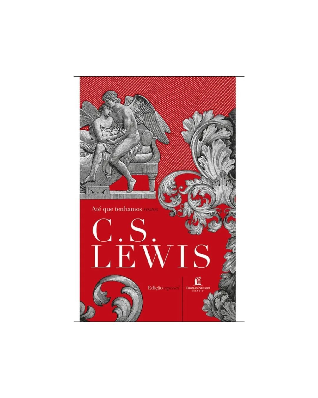 Ate Que Tenhamos Rostos | C.S. Lewis