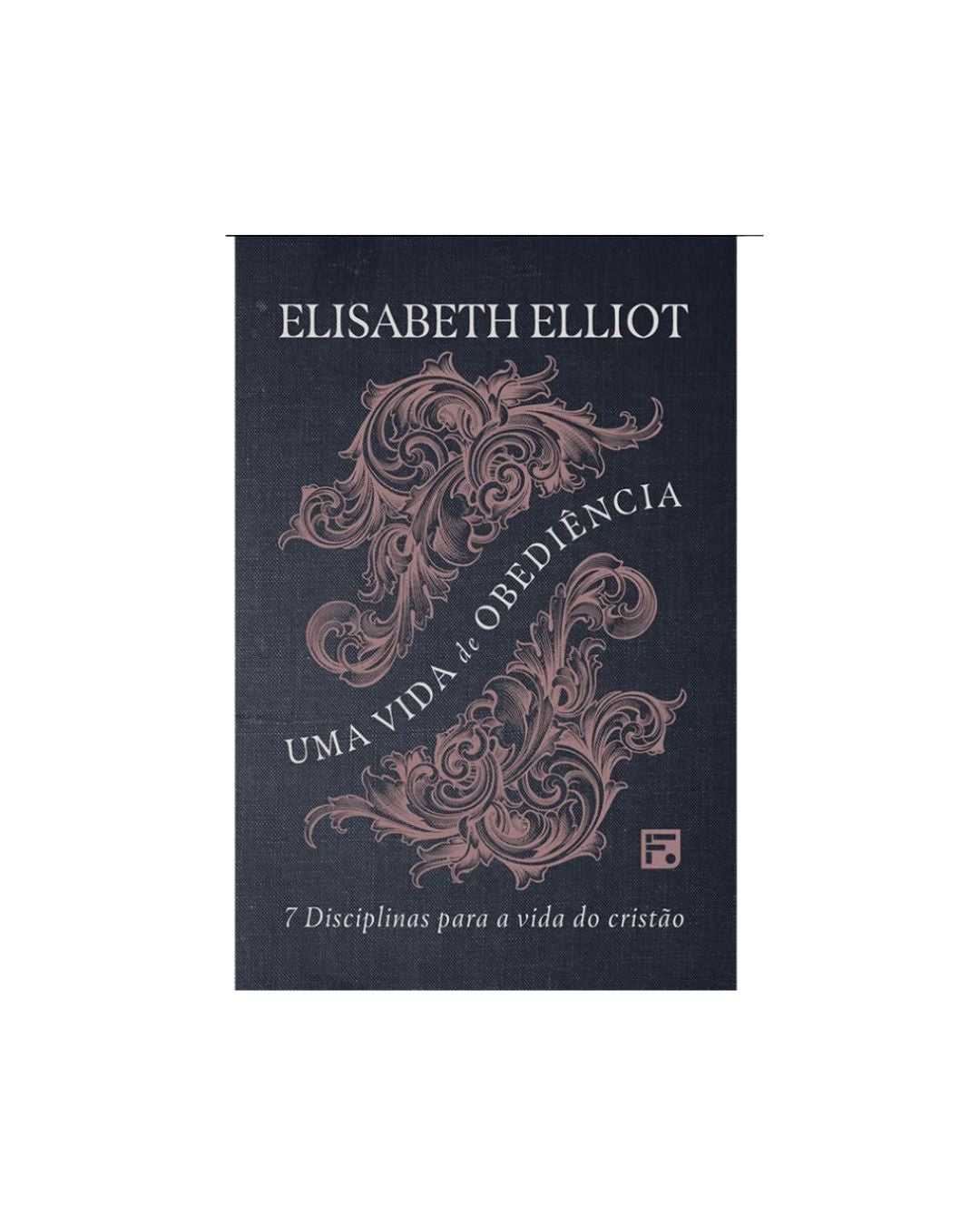 Uma Vida de Obediência | Elisabeth Elliot