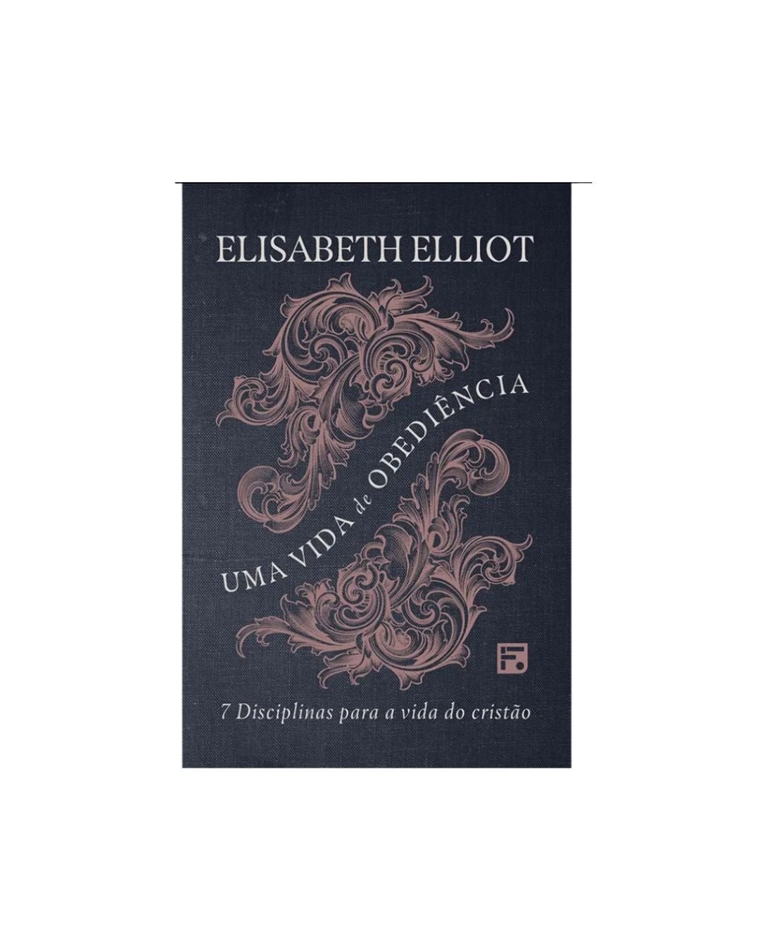 Uma Vida de Obediência | Elisabeth Elliot