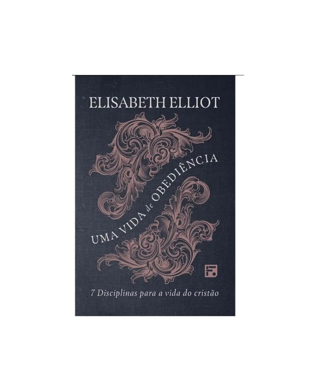 Uma Vida de Obediência | Elisabeth Elliot