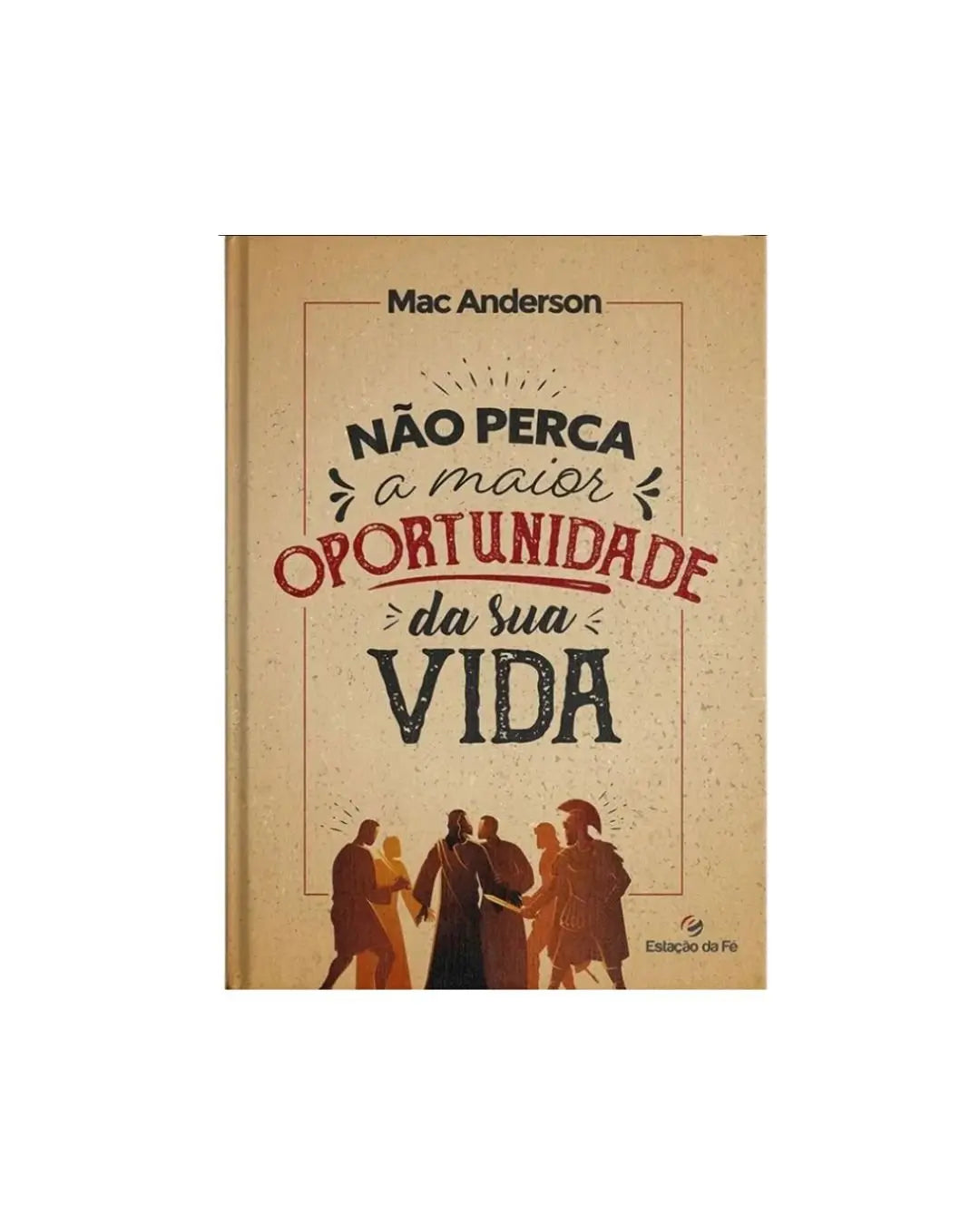 Não Perca a Maior Oportunidade da Sua Vida | Mac Anderson