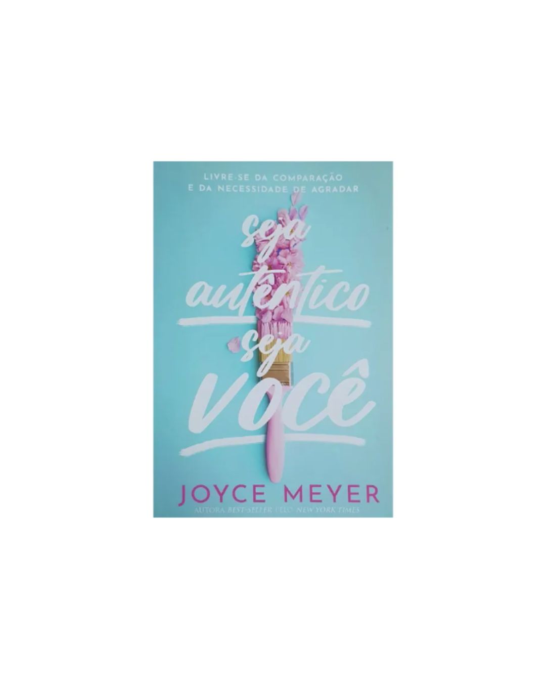 Seja Autêntico Seja Você | Joyce Meyer