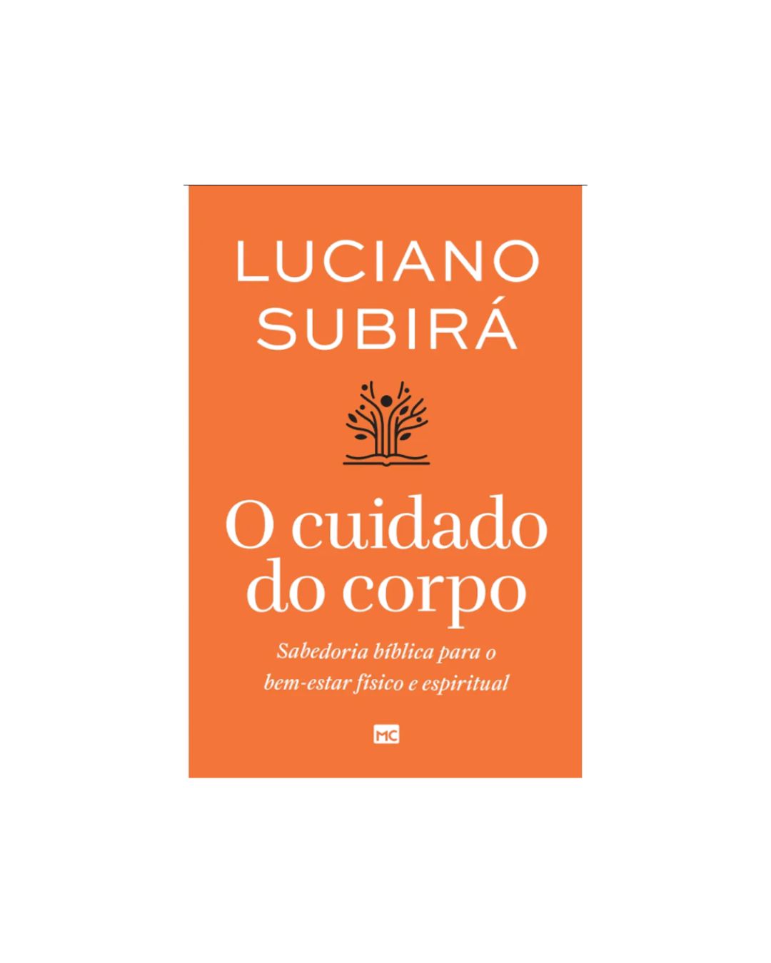 O Cuidado do Corpo | Luciano Subirá