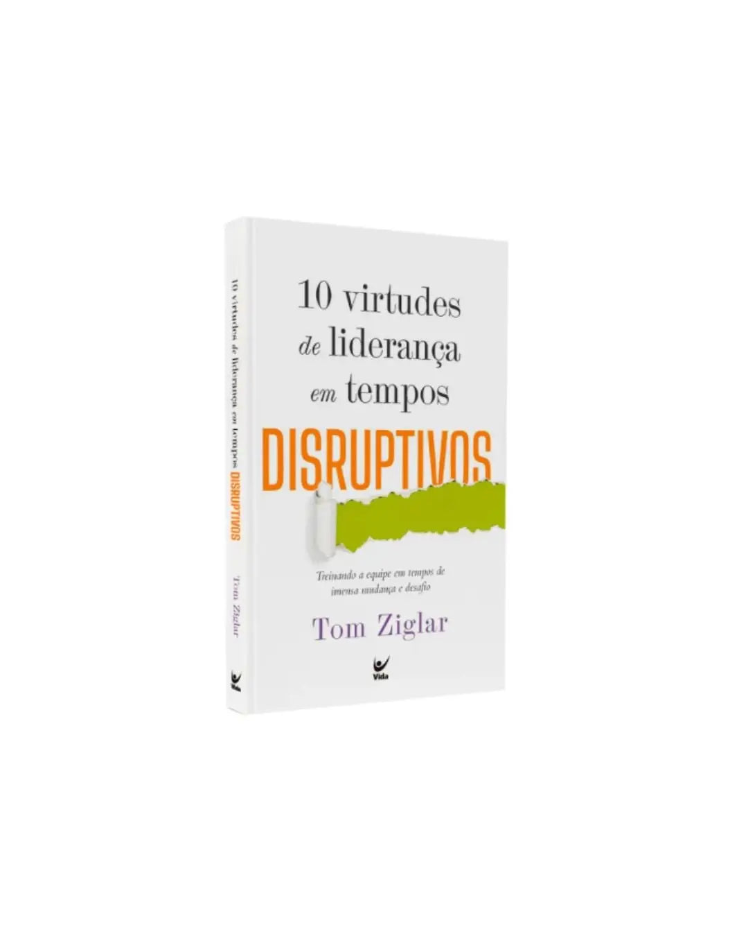 10 Virtudes De Liderança Em Tempos Disruptivos | Tom Ziglar