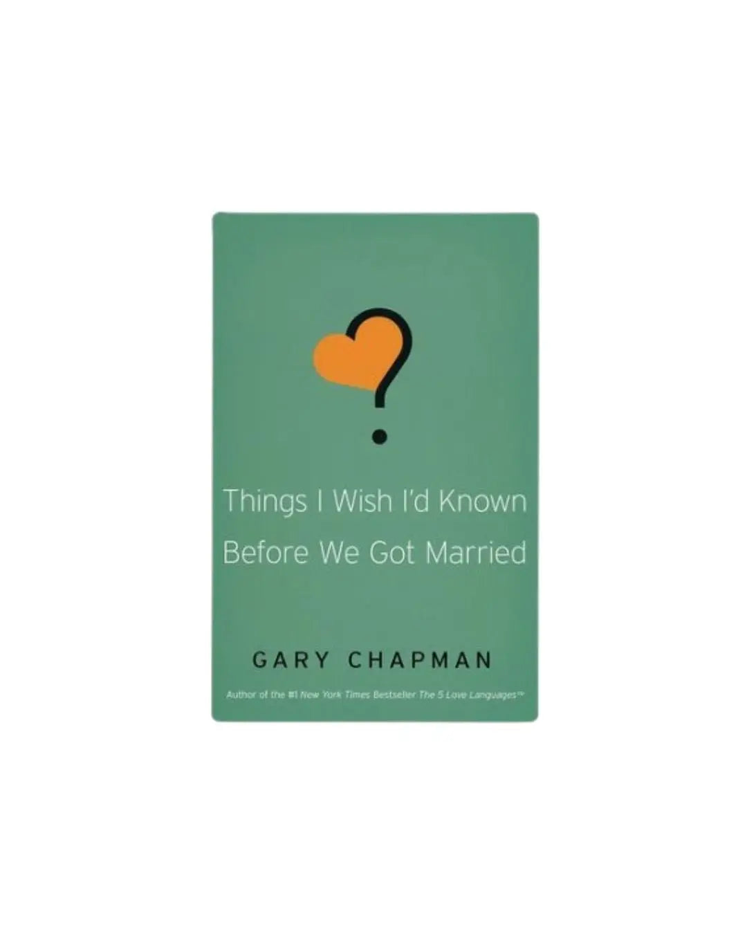 Things I Wish I'd Known Before We Got Married | Gary Chapman