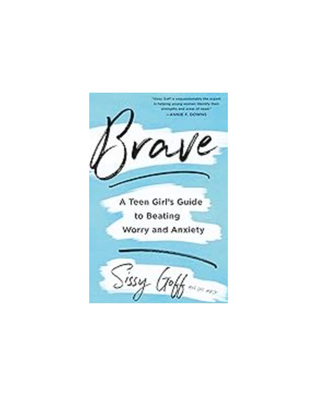Brave | A teen Girl's Guide To Beating Worry and Anxiety | Sissy Goff