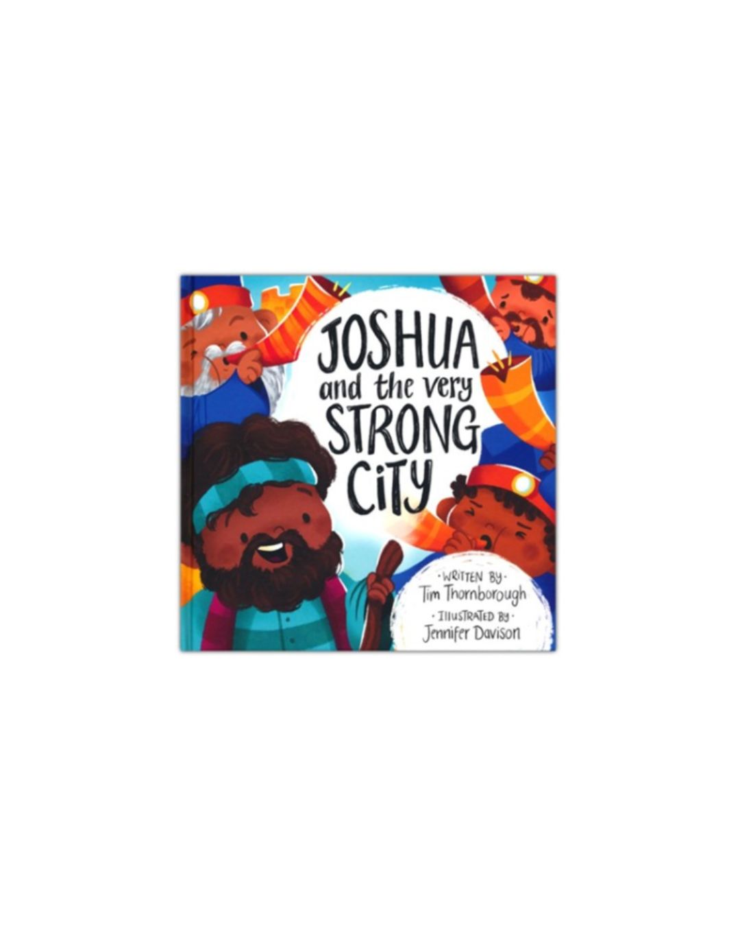 Joshua and the Very Strong City | Tim Thornborough & Jennifer Davison