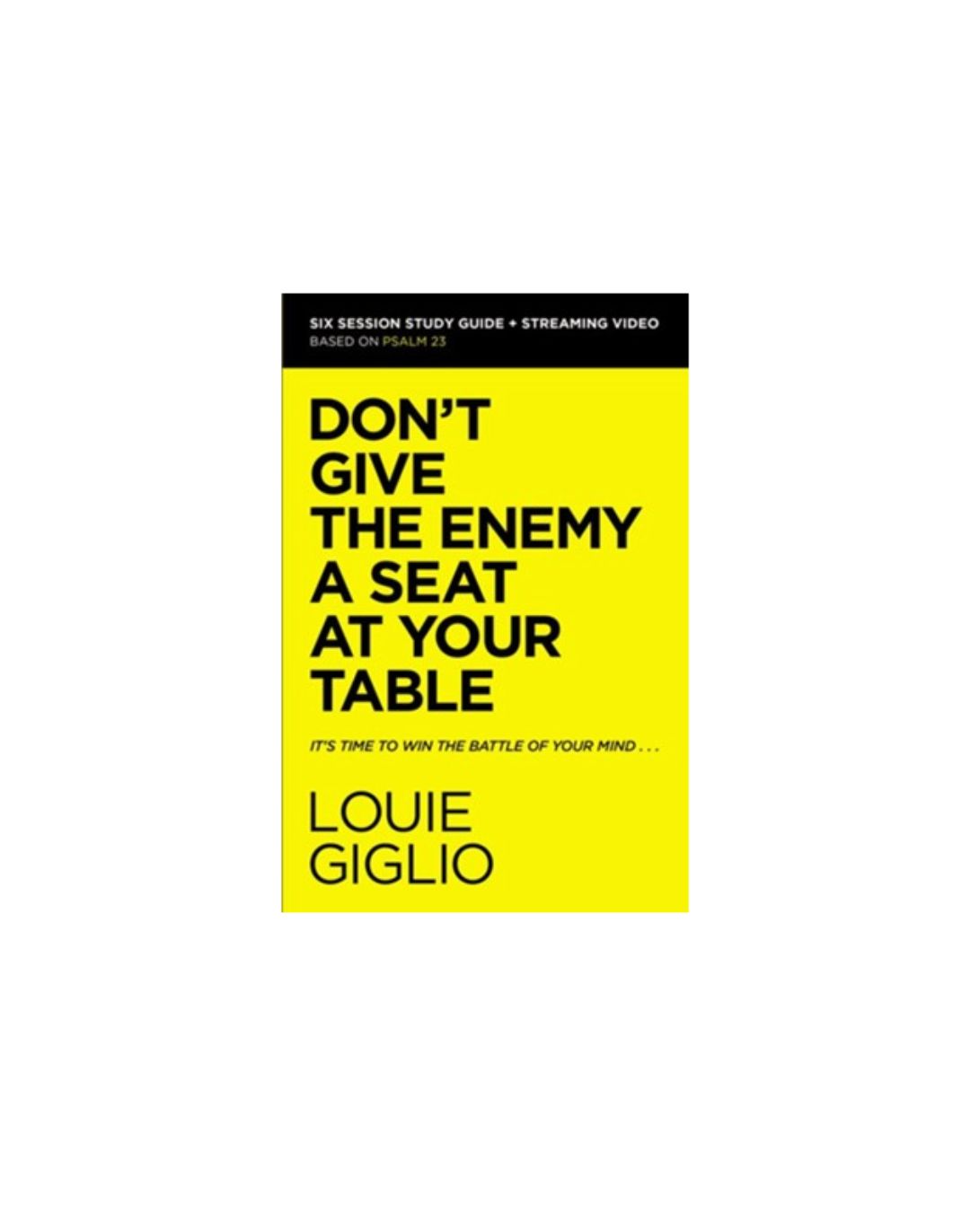 Don't Give the Enemy a Seat at Your Table Study Guide plus Streaming Video | Louie Giglio