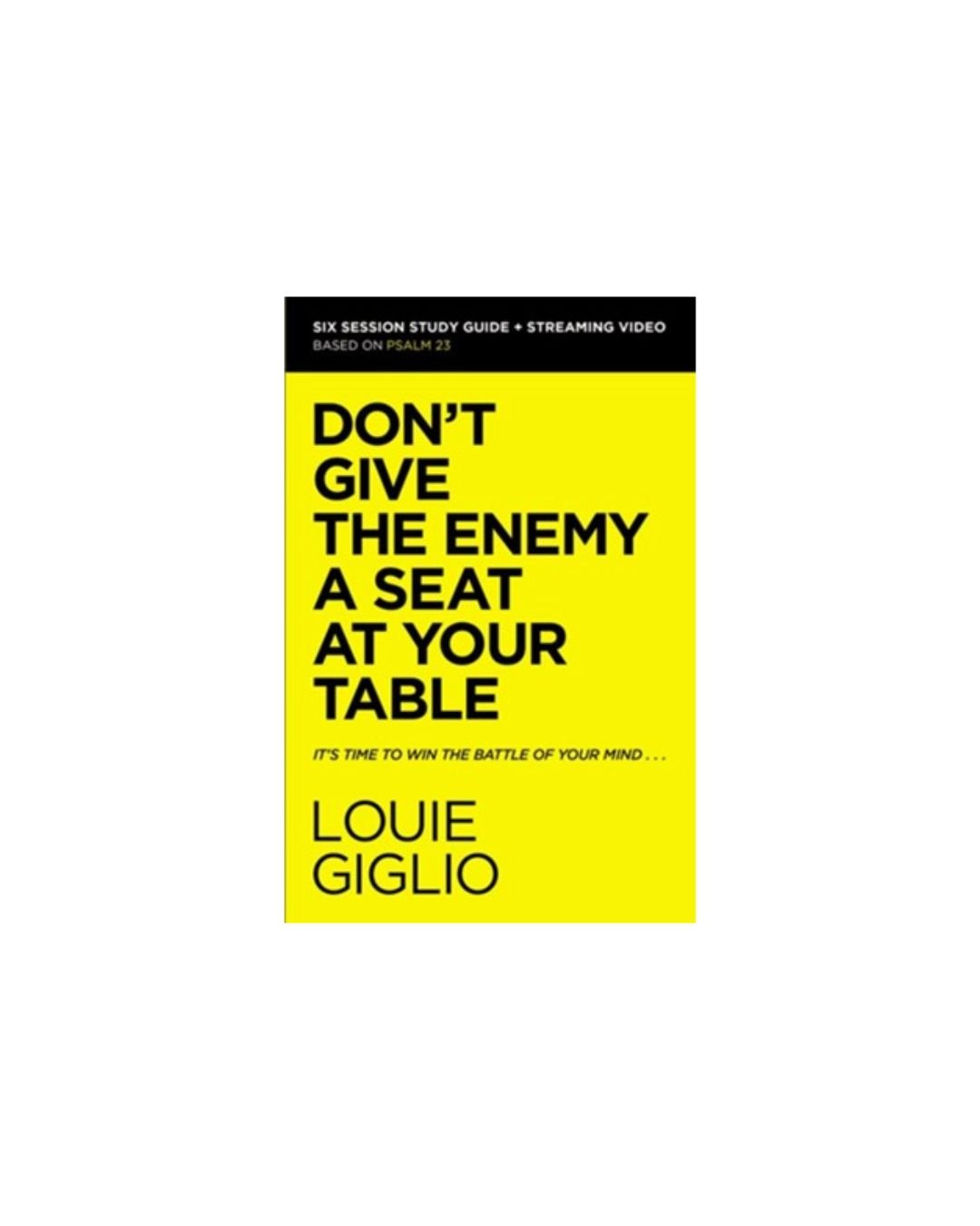 Don't Give the Enemy a Seat at Your Table Study Guide plus Streaming Video | Louie Giglio