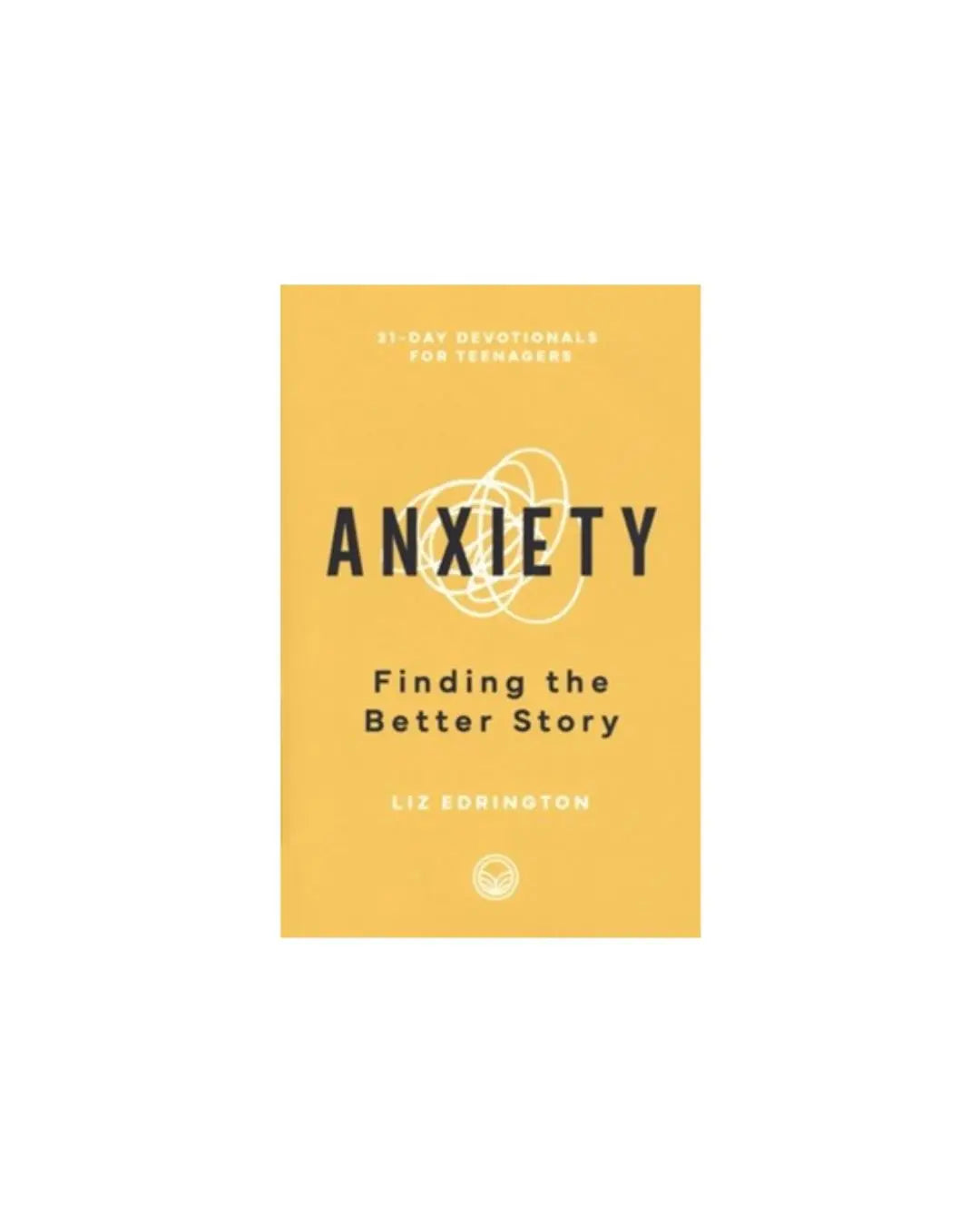 Anxiety: Finding the Better Story | Liz Edrington