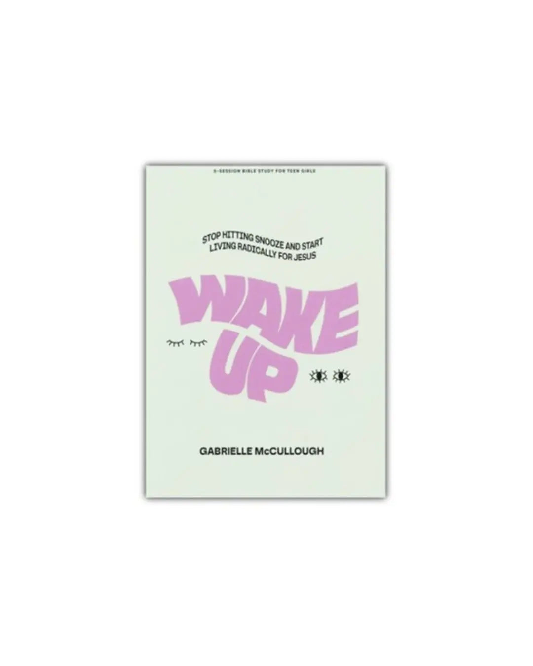 Wake Up - Teen Girls' Bible Study Book