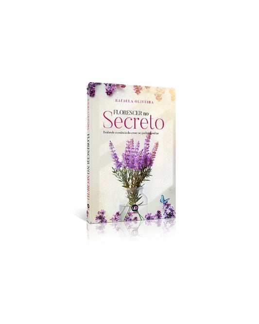 Florescer No Secreto | Rafaela Oliveira
