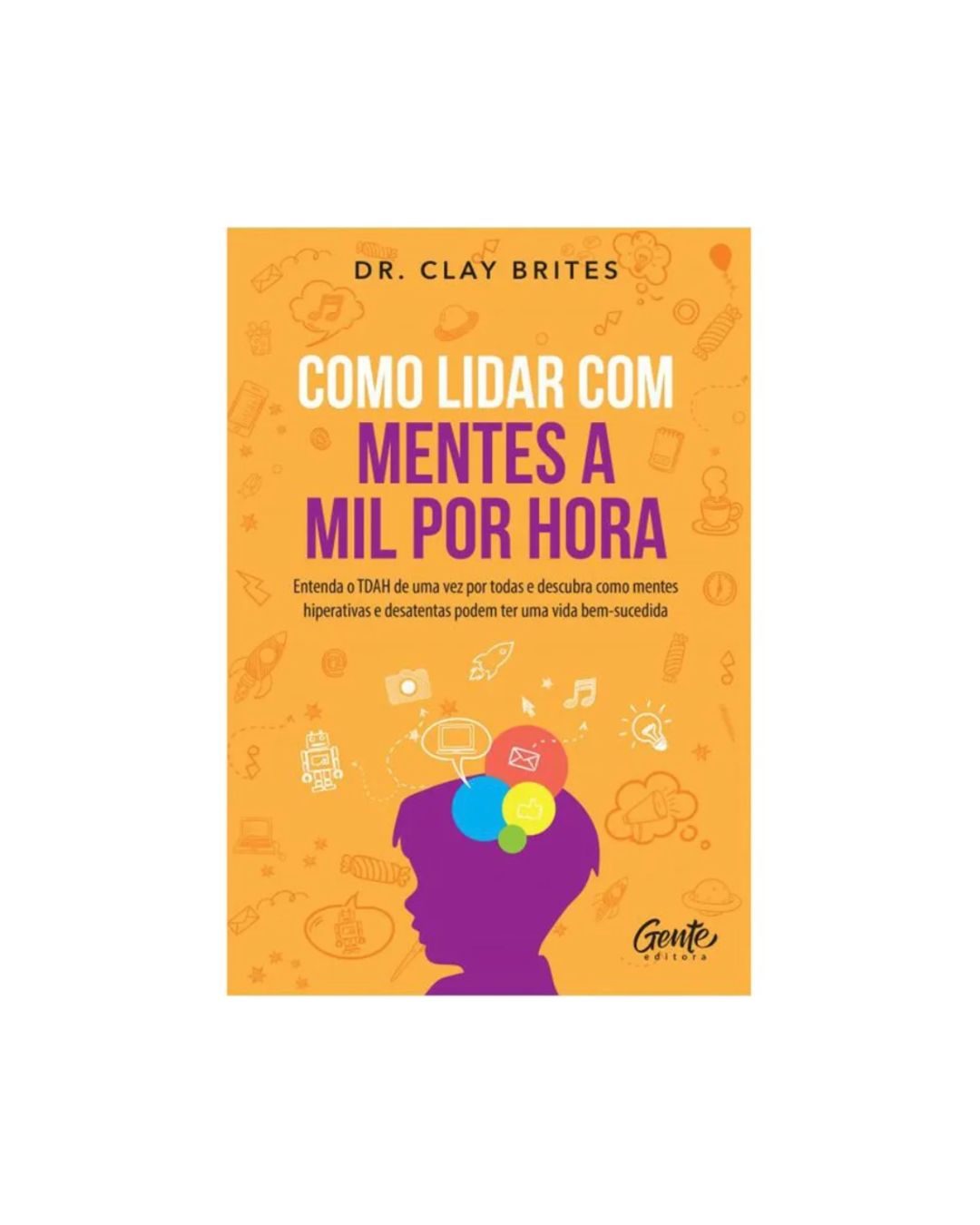 Como lidar com mentes a mil por hora | Dr. Clay Brites