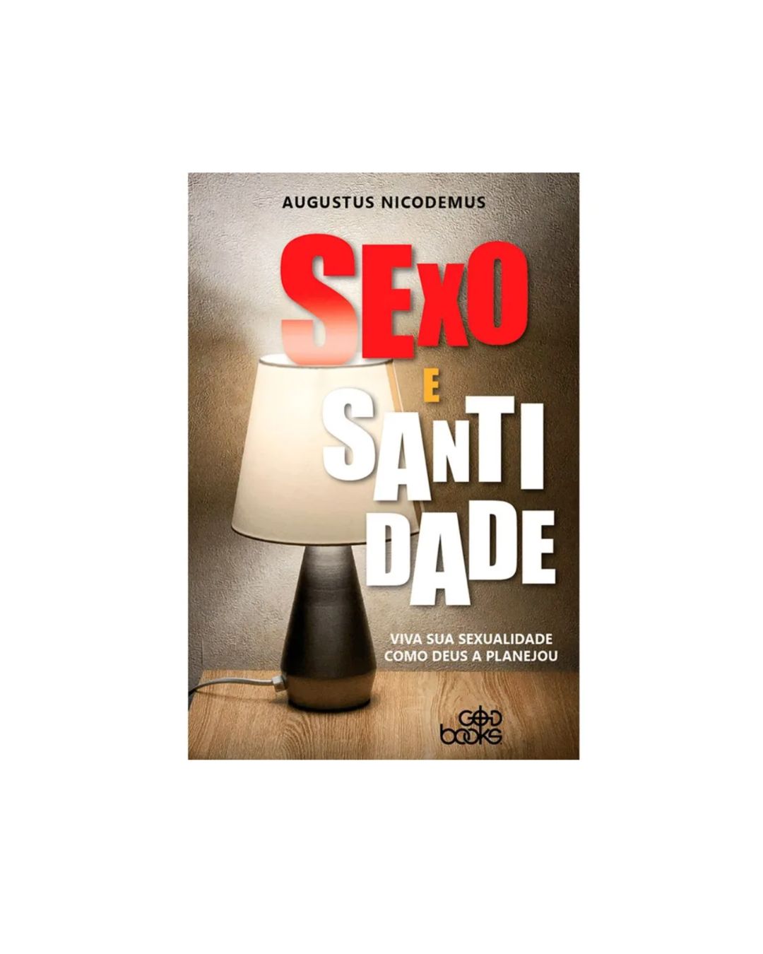 Sexo e Santidade | Augustus Nicodemus