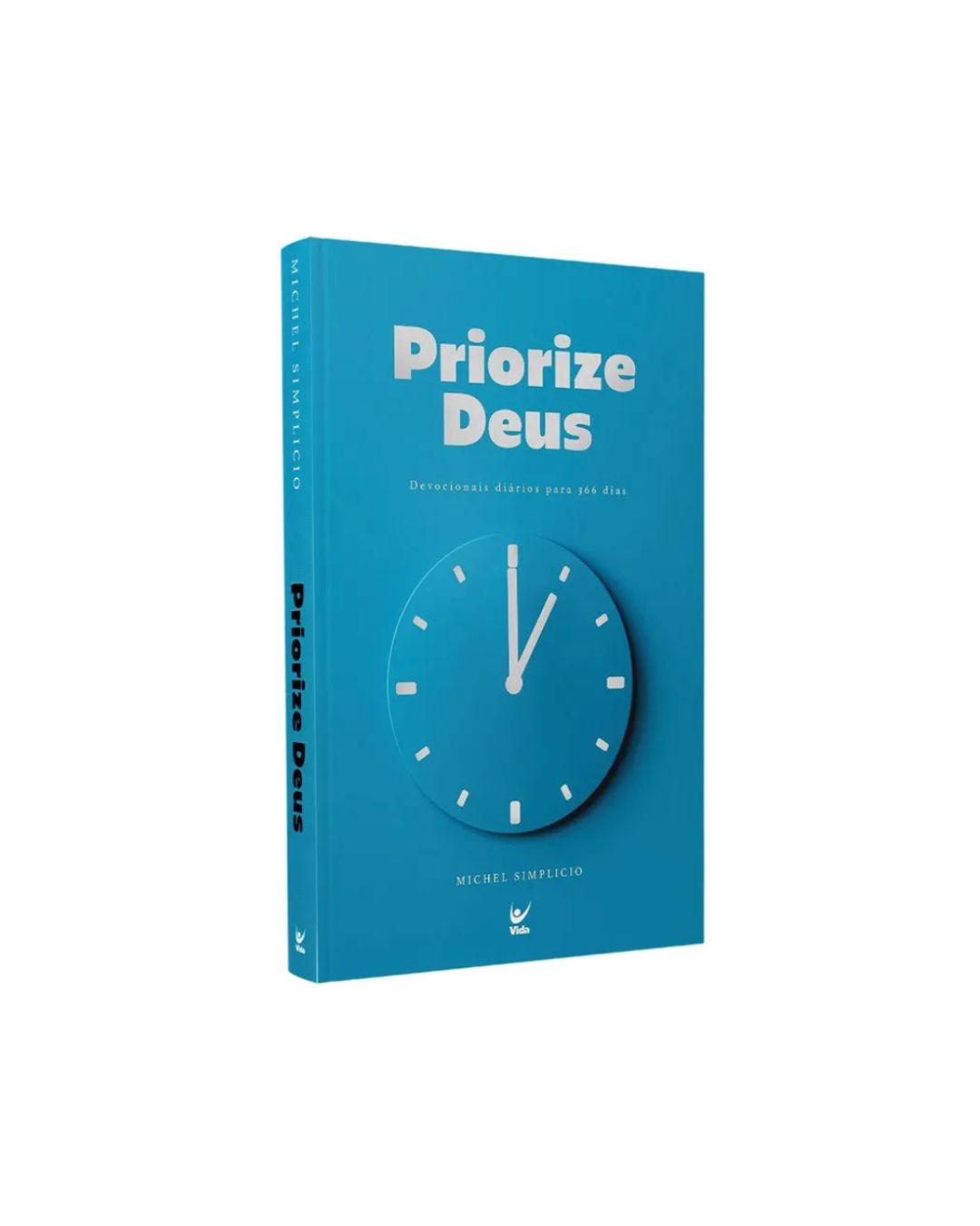 Priorize Deus | Devocionais diários para 366 dias | Michel Simplicio
