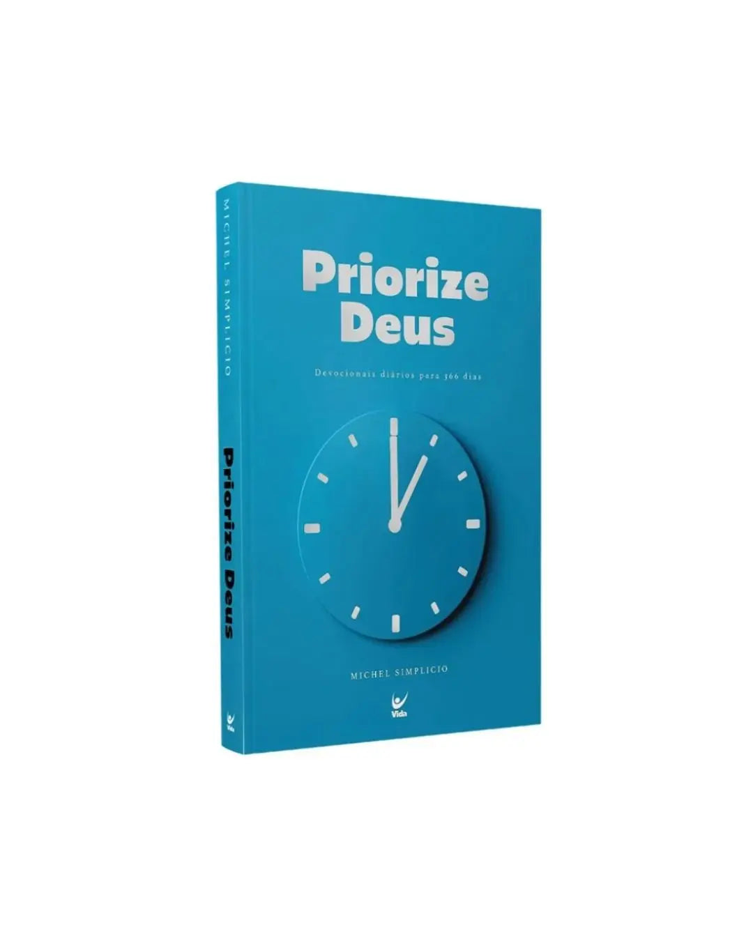 Priorize Deus | Devocionais diários para 366 dias | Michel Simplicio