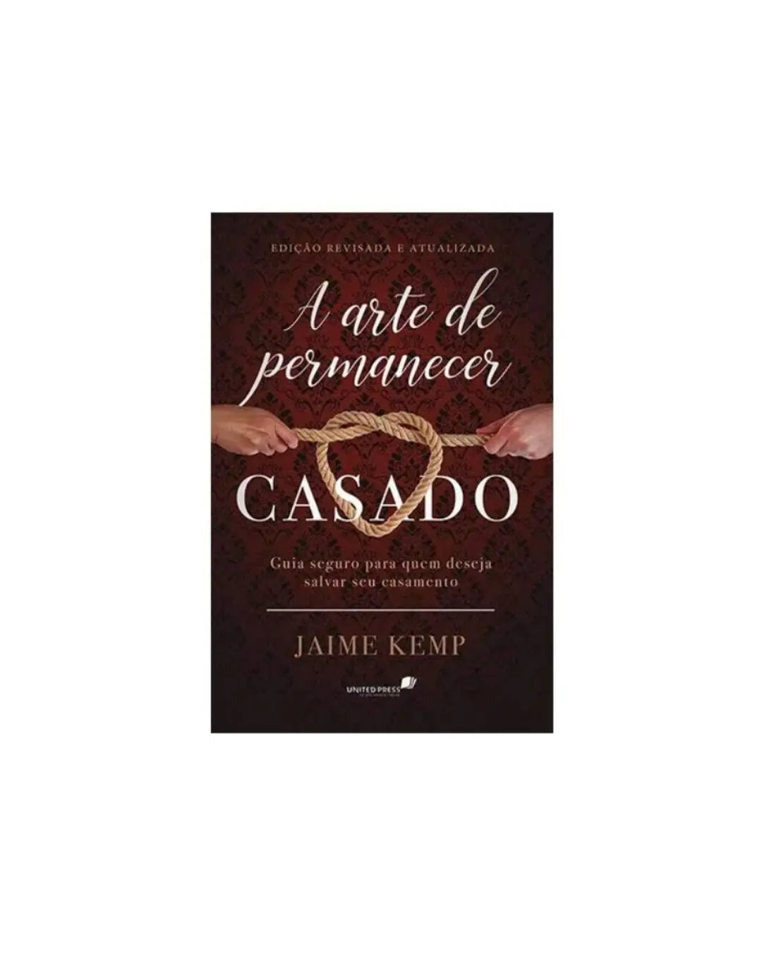 A Arte de Permanecer Casado | Jaime Kemp