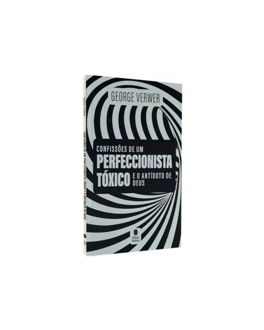 Confissões de Um Perfeccionista Tóxico | George Verwer