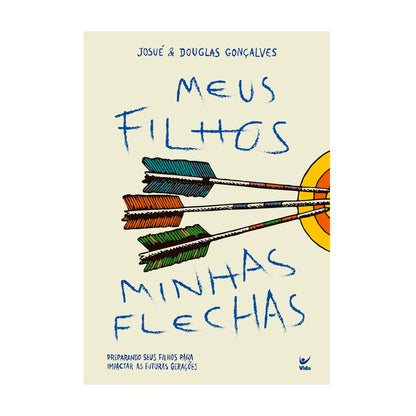 My Children, My Arrows | Josué and Douglas Gonçalves
