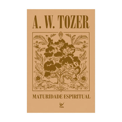 Maturidade Espiritual | A. W. Tozer | Capa Dura