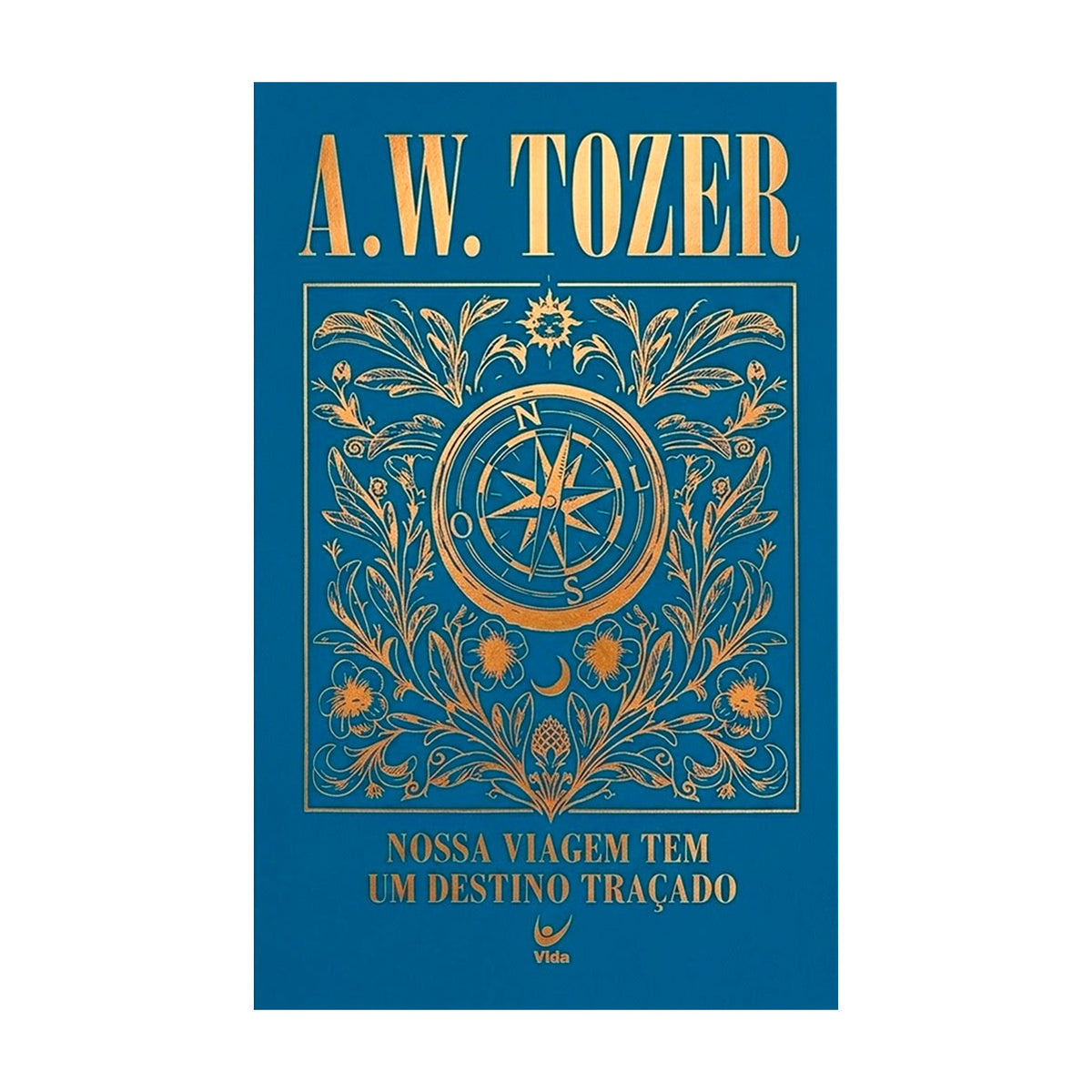 Nossa Viagem Tem Um Destino Traçado | A. W. Tozer | Capa Dura