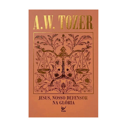 Jesus, Nosso Defensor na Glória | A. W. Tozer | Capa Dura