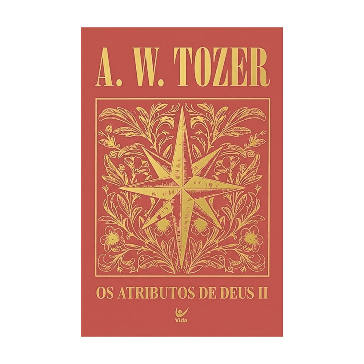 Os Atributos de Deus II | A. W. Tozer | Capa Dura