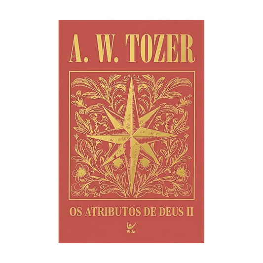 Os Atributos de Deus II | A. W. Tozer | Capa Dura