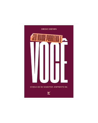 Seu Maior Problema É Você | Diego Menin