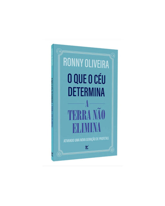 O Que O Céu Determina A Terra Não Elimina | Ronny Oliveira