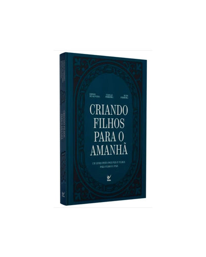 Criando Filhos Para O Amanhã | Edésio De Oliveira Nikolas Ferreira E Ruth Ferreira