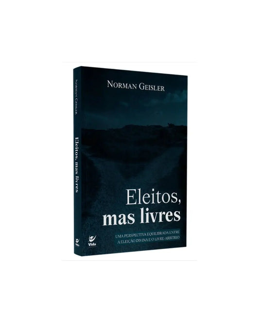 Eleitos Mas Livres | Norman Geisler 