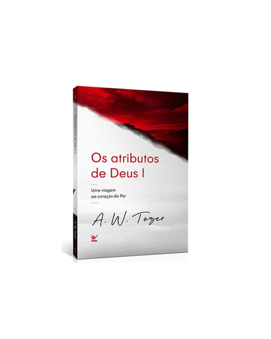 Os Atributos De Deus I | A W Tozer