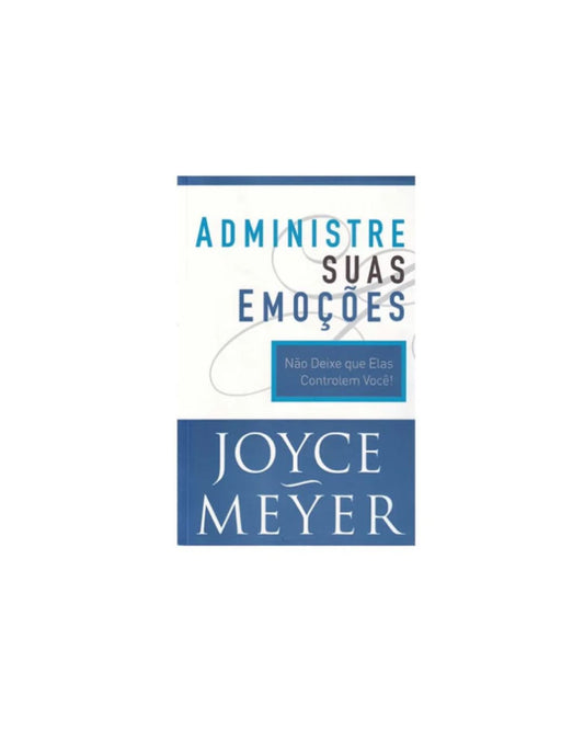Administre Suas Emoções | Joyce Meyer