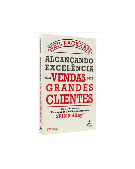Alcançando Excelência Em Vendas Para Grandes Clientes | Neil Rackham