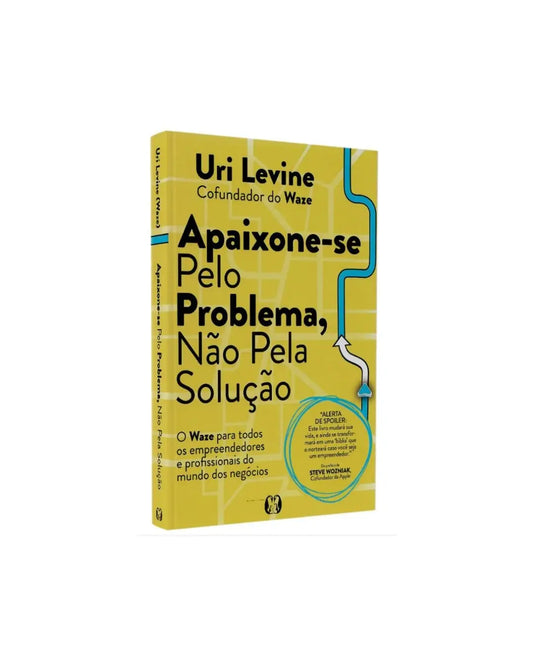 Apaixone-Se Pelo Problema Não Pela Solução | Uri Levine 