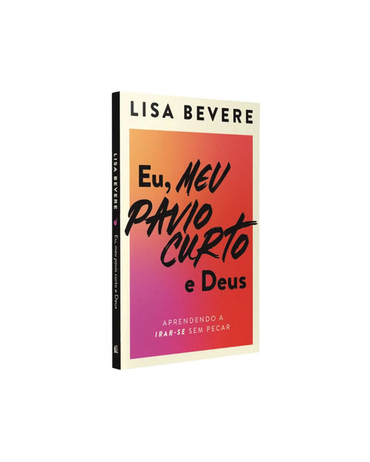 Eu, meu pavio Curto e Deus | Lisa Bevere