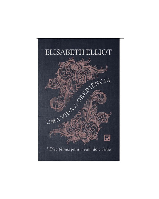 Uma Vida de Obediência | Elisabeth Elliot