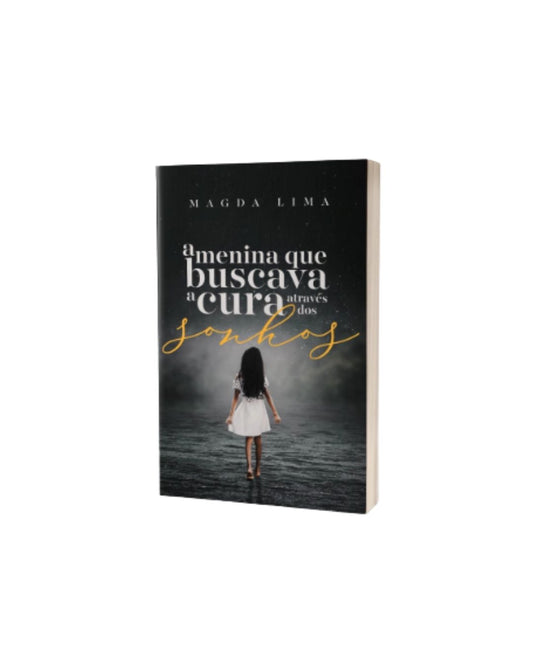 A Menina Que Buscava A Cura Atraves Dos Sonhos | Magda Lima