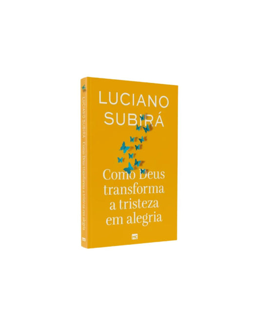 Como Deus Transforma a Tristeza em Alegria | Luciano Subirá