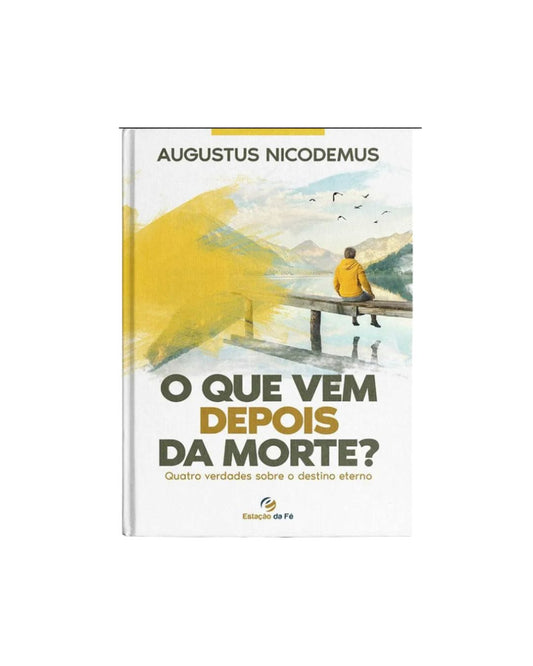 O que vem depois da morte? | Augustus Nicodemus
