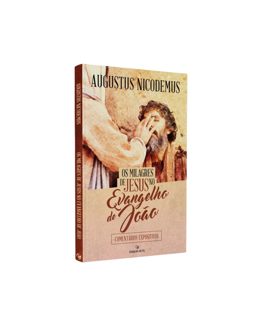 Os Milagres de Jesus no Evangelho de João | Augustus Nicodemus