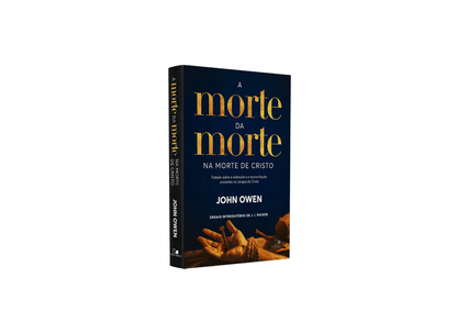 A Morte da Morte na Morte de Cristo | John Owen