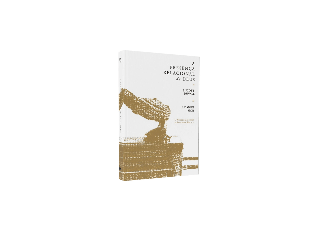 A Presença Relacional de Deus | J. Scott Duvall | J. Daniel Hays