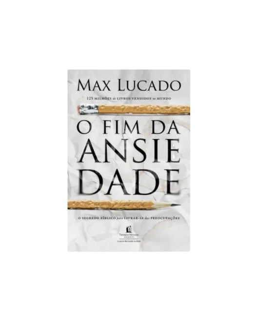 O Fim da Ansiedade | Max Lucado
