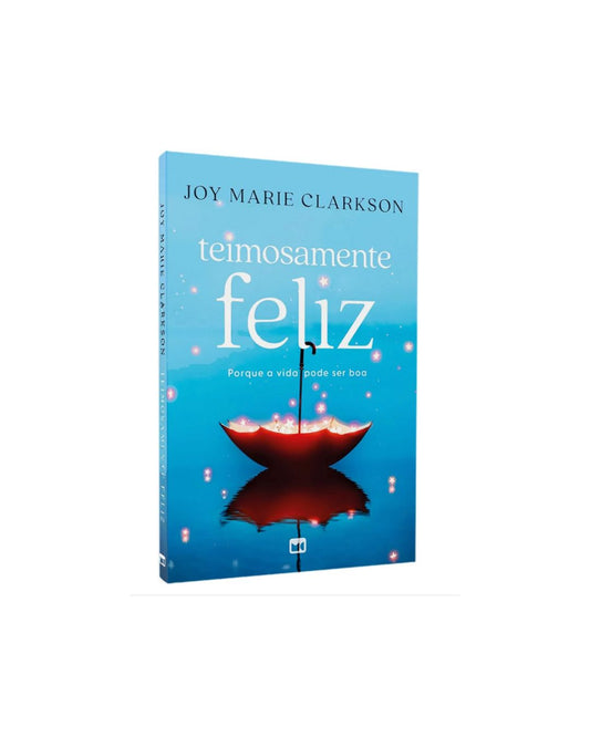 Teimosamente Feliz | Joey Marie Clarkson